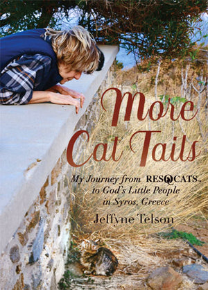 More Cat Trails: My Journey from RESQCATS to God's Little People in Syros, Greece